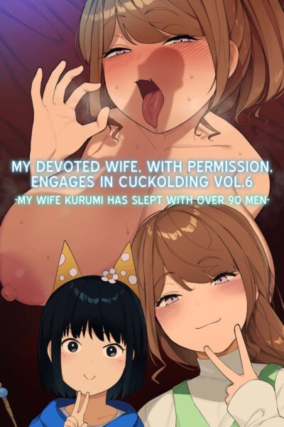 My Devoted Wife, with Permission, Engages in Cuckolding Vol.6 -My Wife Kurumi has Slept with Over 90 Men page 1
