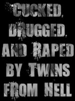 Cucked, Drugged, And Raped By Twins From Hell page 4